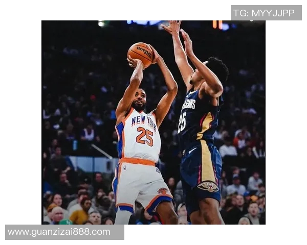 鹈鹕与尼克斯精彩对决直播全程回顾与精彩瞬间分析